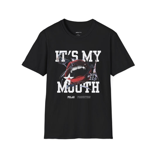 It's my Mouth T-shirt