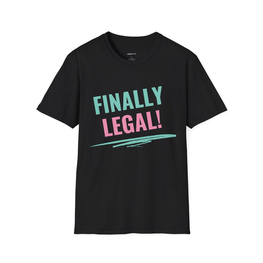 Finally Legal T-shirt