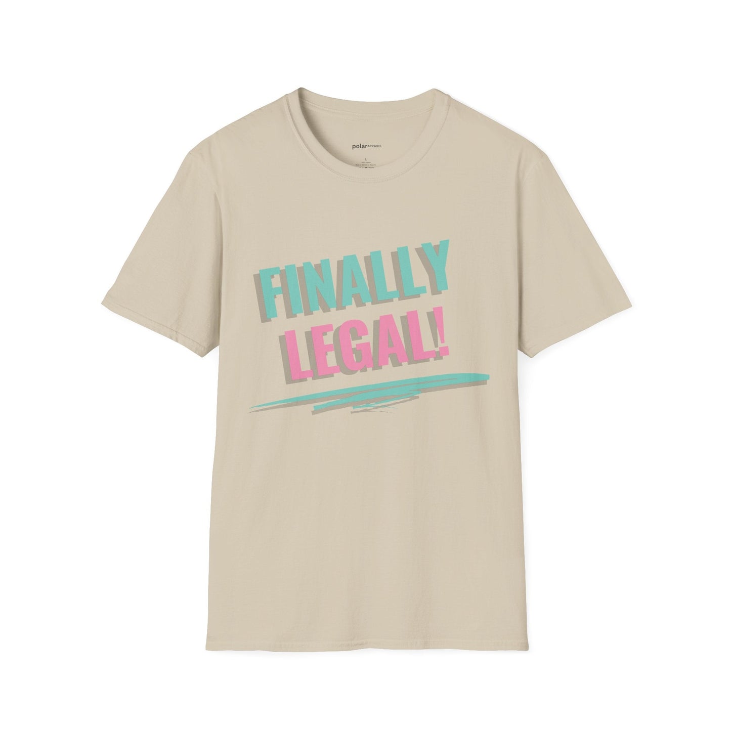 Finally Legal T-shirt