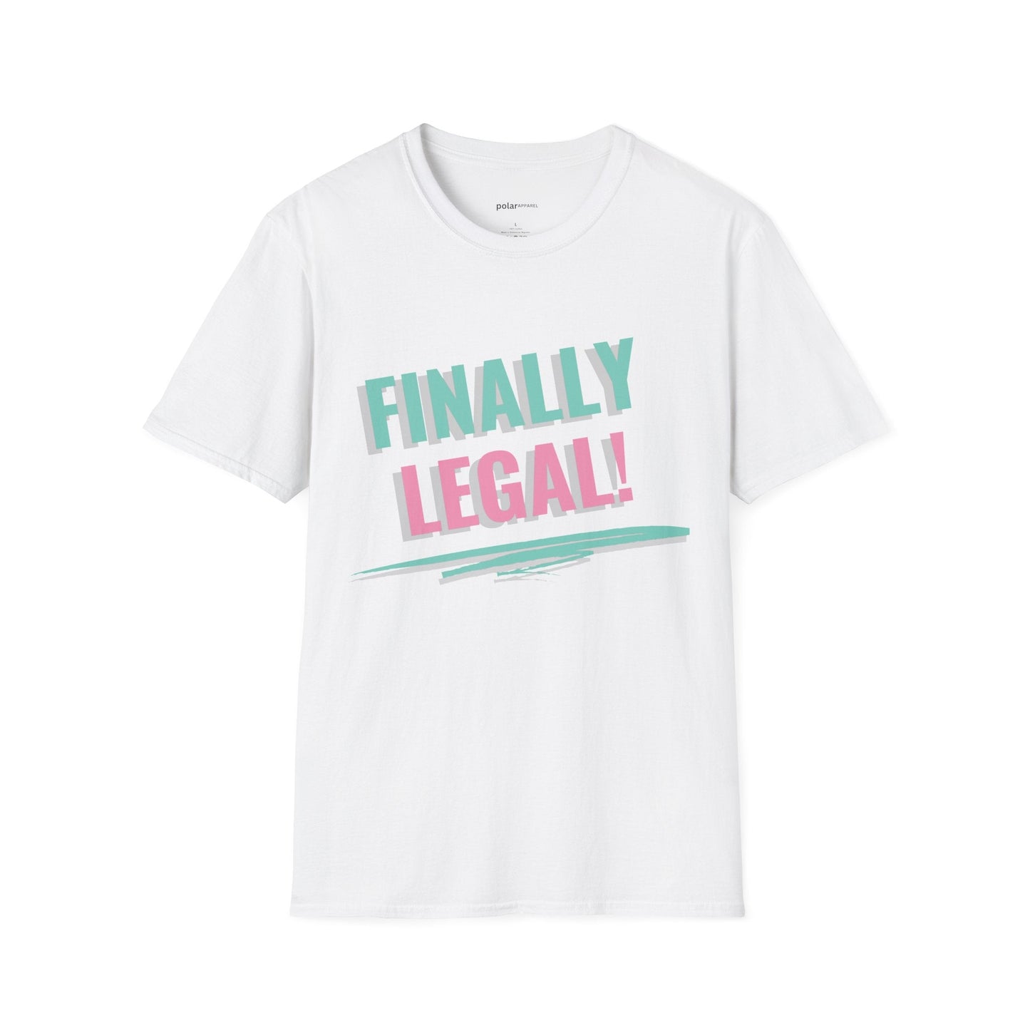 Finally Legal T-shirt